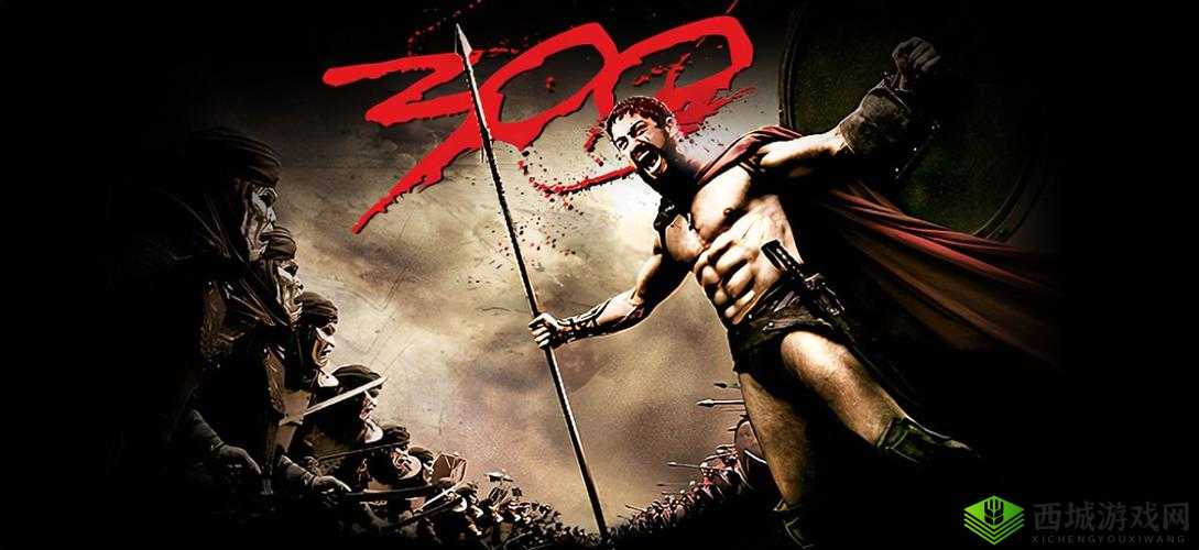 斯巴达 300 勇士大尺混剪视频:热血与勇气的震撼呈现