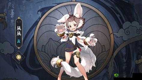 山海镜花从从技能属性图鉴,R卡从从厉害吗?